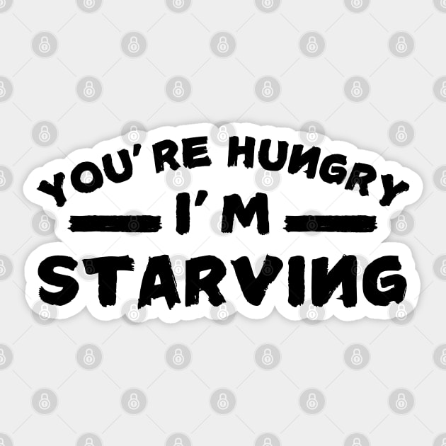 You're Hungry I'm Starving Sticker by The WYLD Tribe